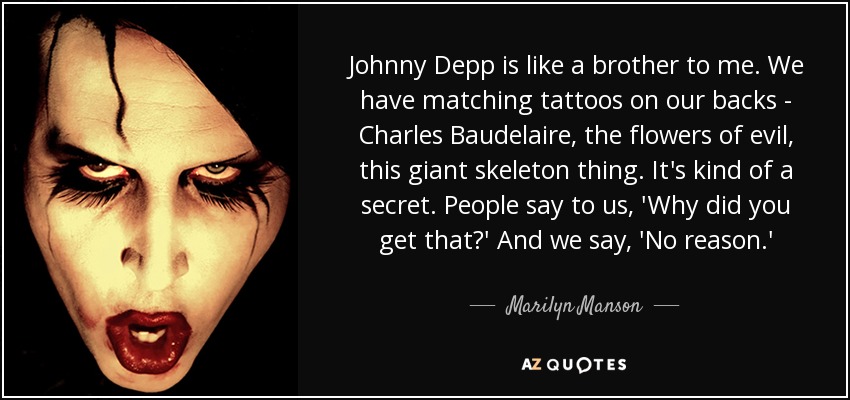 Marilyn Manson quote: Johnny Depp is like a brother to me. We have...